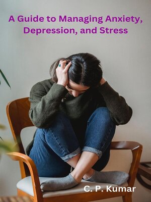 cover image of A Guide to Managing Anxiety, Depression, and Stress